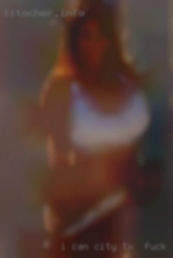 I can send pics City, TX to fuck when we chat.